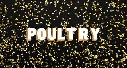 Wall Mural - Poultry white text lettering on plain black background with gold glitters