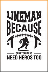 Wall Mural - Lineman Because Quarterbacks Need Heroes Too V4, Football Lineman Designs For T-shirts, Mugs, and More 