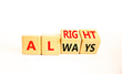 © Dzmitry - Always alright symbol. Concept words Always alright on wooden block. Beautiful white table white background. Business always alright concept. Copy space.