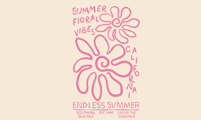 Wall Mural - Summer floral vibes. Endless summer. Summer good vibes vector graphic design for apparel, stickers, posters, background and others. abstract flower artwork.