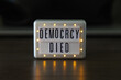 © Monica Murphy/Stocksy - Democracy Died