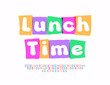 © Popskraft - Vector creative sign Lunch Time, Unique Bright Font. Colorful set of Alphabet Letters and Numbers
