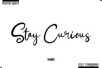 Positive Quote Cursive Typography Vector Text Stay Curious 