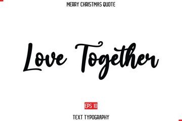 Merry Christmas Saying in Stylish Typography Text Love Together.