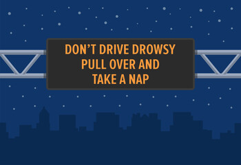 Wall Mural - Safe driving at night. Close-up of electronic led road sign display. Do not drive drowsy, pull over and take a nap. Flat vector illustration template.