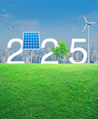 Wall Mural - 2025 white text with solar cell, wind turbine and growing tree on green grass field over modern city tower and skyscraper, Happy new year 2025 ecological cover concept