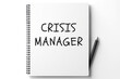 © daniiD - CRISIS MANAGER inscription text words on notepad page
