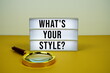 © may1985 - What's Your Style? text on LED lightbox with magnifying glass on yellow background