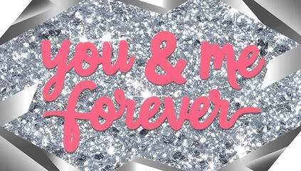 You and Me Forever Romantic Silver Glitter Design