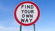 © Stacey - Find your own way - roadsign message