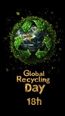 Wall Mural - Earth recycling symbol with green leaves. Global Recycling Day.