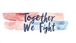© Rose on Lens - The image features a motivational phrase 'Together We Fight' displayed in decorative lettering against a watercolor background.