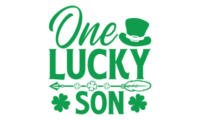 One Lucky Son - St. Patrick’s Day T-Shirt Design, Featuring Handmade Calligraphy Vector Illustration, Isolated on Black Background, Compatible with Cricut and Silhouette, EPS 10 File Included.