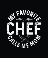 Wall Mural - Chef T-shirt Design My Favorite Chef Calls Me Mom