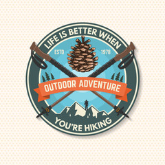 Wall Mural - life is better when you are hiking patch. vector illustration. extreme adventure. hiking related typ