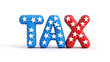 © Keitma - Graphic representation with bold letters forming the word TAX, styled in red, white, and blue colors featuring stars, symbolizing themes tied to American finance, economy, and taxation.