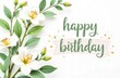 © Sanbora - A beautiful greeting card with the text or inscription 'happy birthday' on a white background. Next to it is a twig with flowers.
