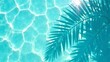 © Happy_spring - palm leaf shadow from above over transparent water surface with sunlight reflection top view, abstract background for travel, beach vacation and wellbeing
