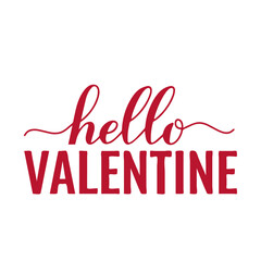 Wall Mural - Hello Valentine calligraphy lettering isolated on white. Valentines Day quote. Vector template for typography poster, banner, card, sticker, shirt, etc.