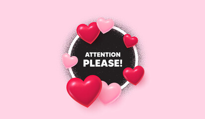 Poster - Attention please picture frame banner. Circle photo frame. Attention please tag. Special offer sign. Important information symbol. 3d hearts balloons. Grain dots pattern. Vector