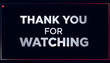 © RonaldBin - Design a dark-themed banner with bold text saying ‘Thank You for Watching,’ featuring a red play.