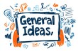 © Sanchai - A flat 2D illustration of a person holding a large notepad labeled 'General Ideas,' with simple sketches and symbols visible on the pages, drawn on a clean white background