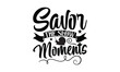 © Pro Designer - Savor the slow moments- Snail t-shirts design, Hand drawn lettering phrase, Calligraphy t shirt design, white background, svg Files for Cutting Cricut and vector, eps 10