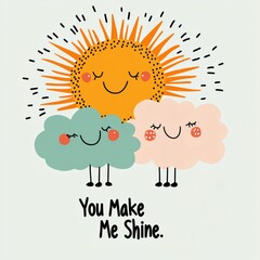 Wall Mural - Illustration of a joyful sun with a smiling cloud, plants, and the text 'You Make Me Shine.' in a whimsical font.