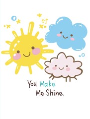 Wall Mural - Cute and Colorful Illustration of a Smiling Sun and Cloud with the Text 'You Make Me Shine.'