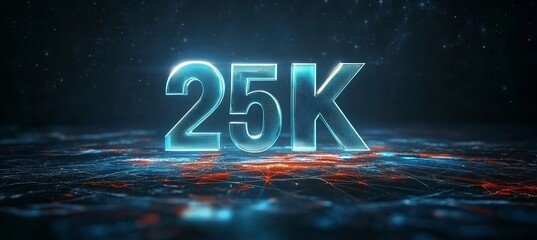 Glowing 3D Number 25K in Futuristic Cyberspace., Illuminated Figure Celebrating Achievement,