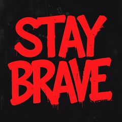 Stay Brave Red Graffiti Art Design