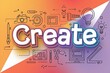 © KANTIC - Vibrant 'Create' Graphic with Artistic Icons on a split orange/purple gradient background in a modern, illustrative, and playful style