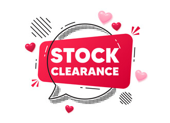 Wall Mural - Stock clearance chat speech bubble. Love hearts concept. Stock clearance sale tag. Special offer price sign. Advertising discounts symbol. Red chat message. Offer speech bubble. Vector