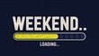 © Media Srock - A stylized depiction of the word weekend with a loading bar