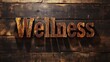 © Gadiel - Wellness word in vintage wood type on dark wood background.