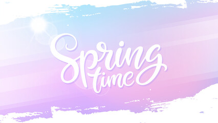 Poster - Springtime banner with hand lettering, spring sun and white brush strokes for Spring season creative graphic design. Soft blurred colors. Vector illustration.