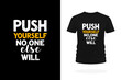 © Bulgakov - Push Yourself, No One Else Will Motivational Typography T-Shirt Design