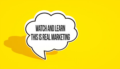 Wall Mural - watch and learn this is real marketing text message on speech bubble. Yellow background and advertising word message