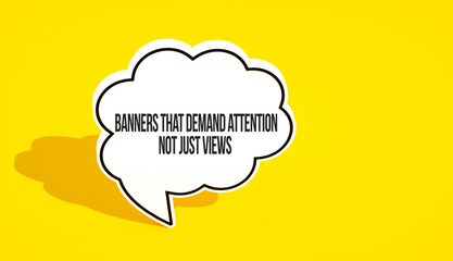 Wall Mural - Banners that demand attention not just views text message on speech bubble. Yellow background and advertising word message