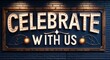 © Erlinda - celebrate with us lettering on a signage in door background