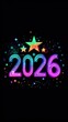 © O - Colorful neon 2026 sign with stars on black background. Happy New Year 2026