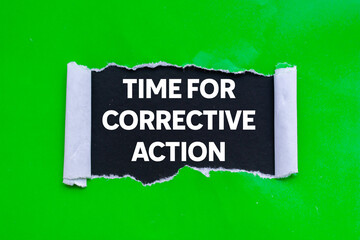 Leinwandbilder - Time for corrective action message written on ripped torn green paper on black background. Conceptual time for corrective action symbol. Copy space.