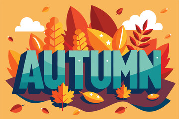 Poster - Colorful autumn leaves and playful typography celebrate the beauty of the fall season in a cheerful design suitable for various art projects
