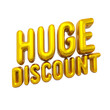 © GMeta - Eye catching 3D HUGE DISCOUNT in yellow with metallic texture perfect for promotions and advertising isolated on white