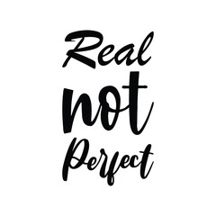 Wall Mural - real not perfect black letter quote