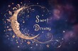 © cff999 - the words sweet dreams are written on a crescent with stars