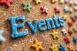 © Khawla - The word Events pinned to a cork notice board. Events may refer to news and current affairs, special occasions or circumstances that influence business planning