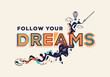 © Vicky Varotariya - Follow your dreams quote in modern typography. Creative design for your wall graphics, typographic poster, web design and office space graphics.