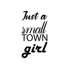 Wall Mural - just a small town girl black letters quote