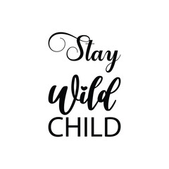 Wall Mural - stay wild child black letter quote